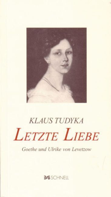 Cover: 9783877167700 | Letzte Liebe | Goethe und Ulrike von Levetzow, Goethe | Klaus Tudyka