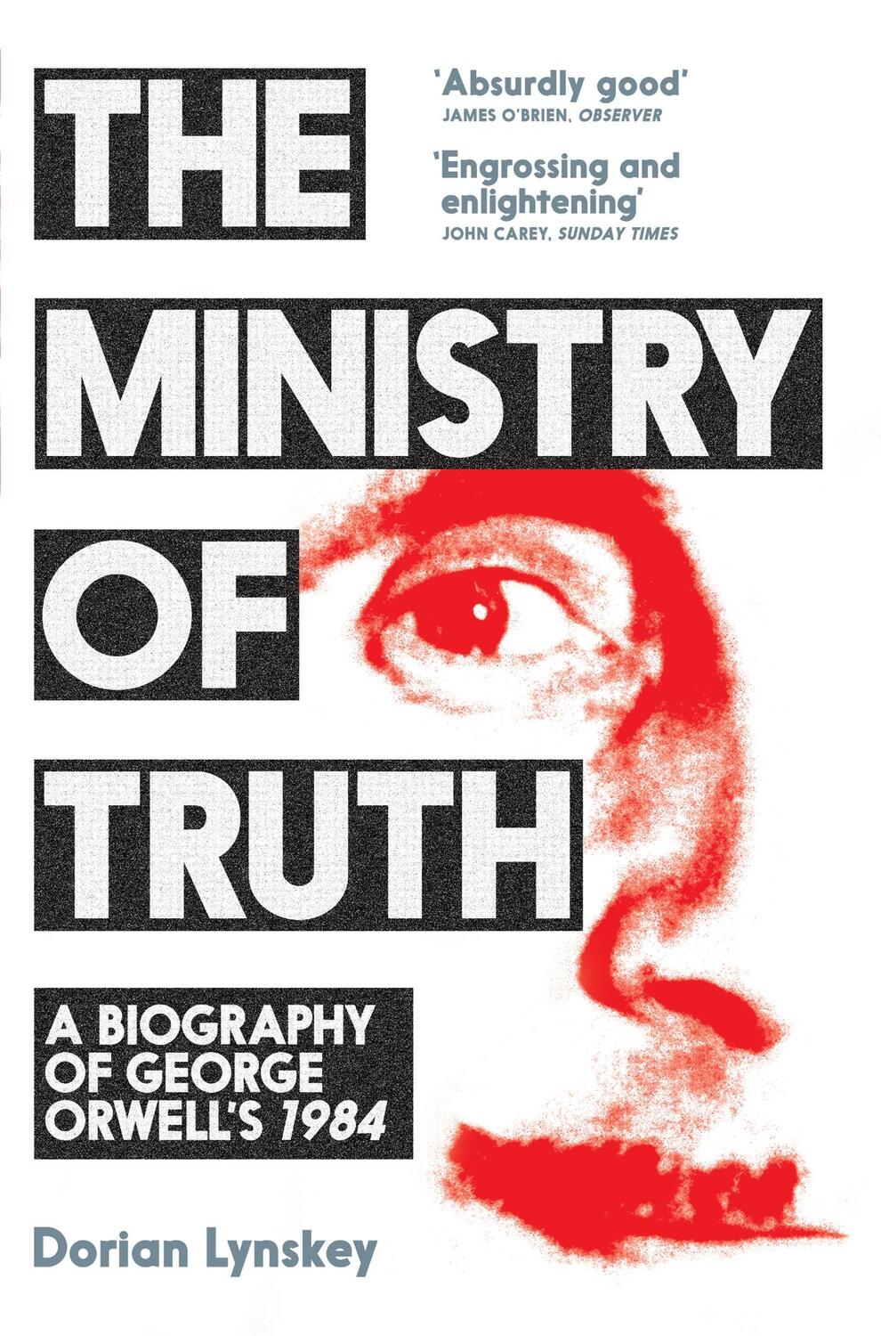 Cover: 9781509890750 | The Ministry of Truth | A Biography of George Orwell's 1984 | Lynskey