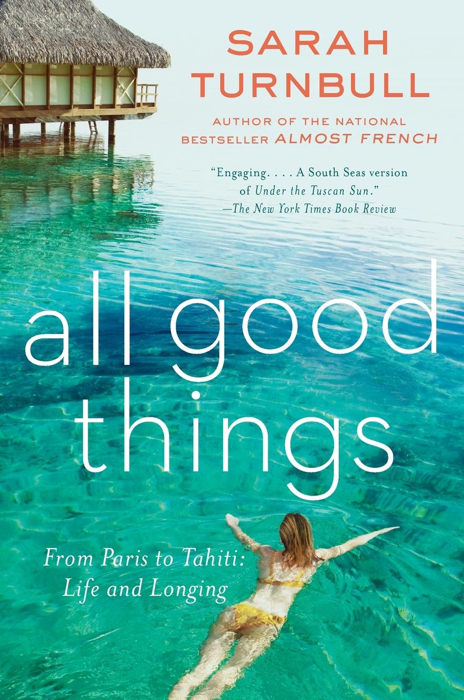 Cover: 9781592408832 | All Good Things | From Paris to Tahiti: Life and Longing | Turnbull