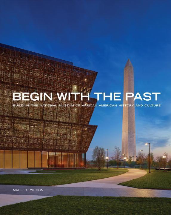 Cover: 9781588345691 | Begin with the Past: Building the National Museum of African...