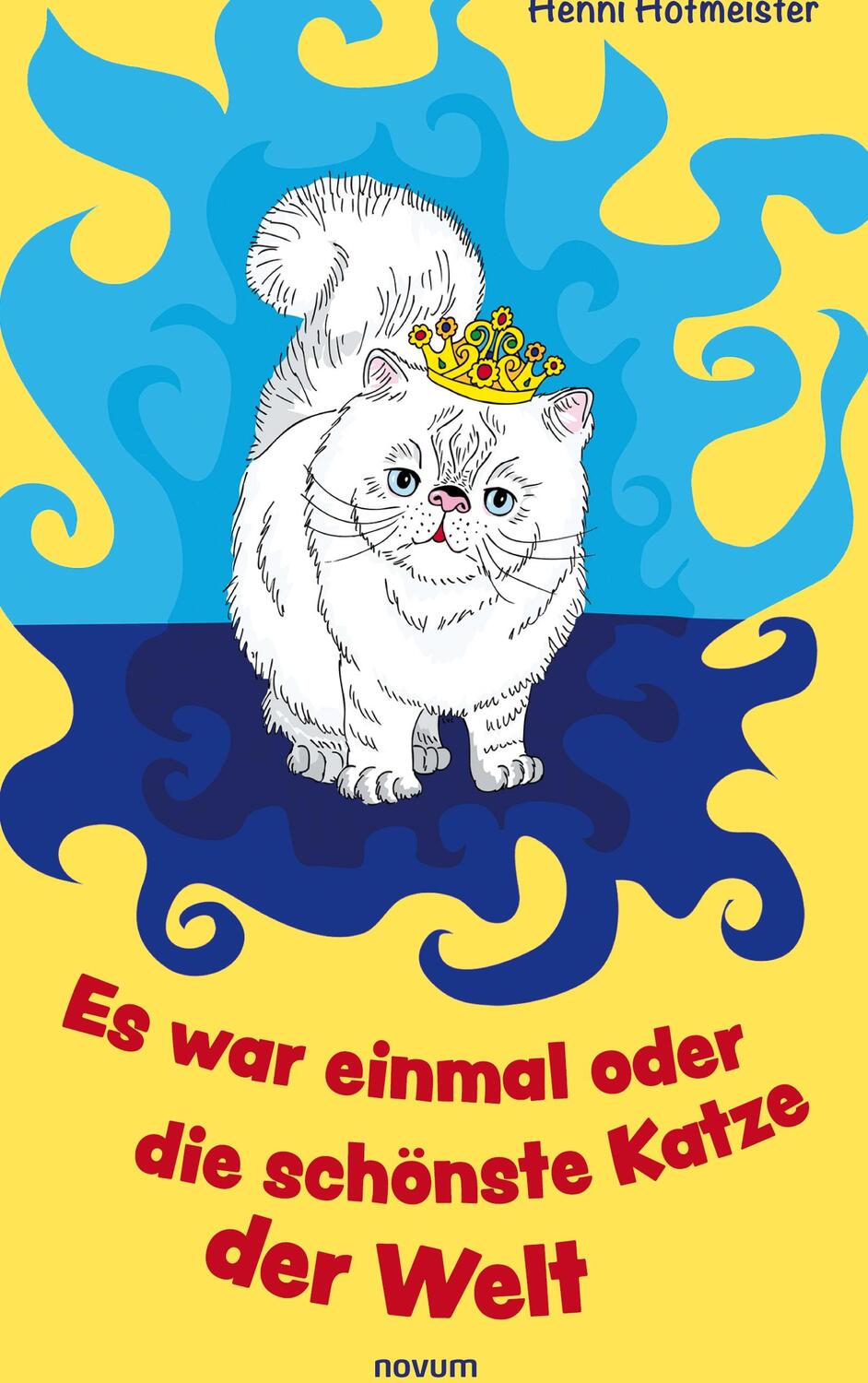 Cover: 9783991079606 | Es war einmal oder die schönste Katze der Welt | Henni Hofmeister