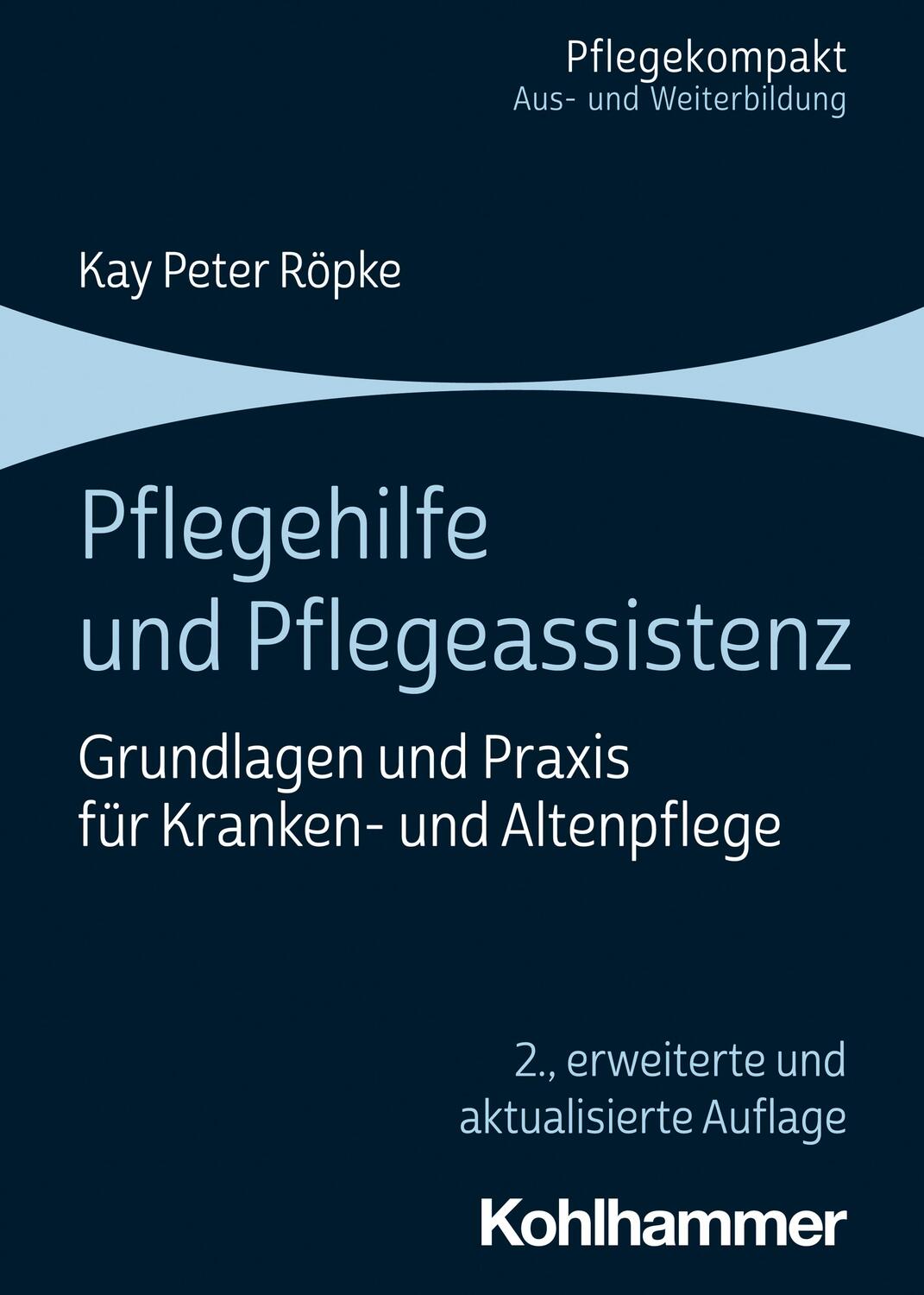 Cover: 9783170415485 | Pflegehilfe und Pflegeassistenz | Kay Peter Röpke | Taschenbuch | 2022