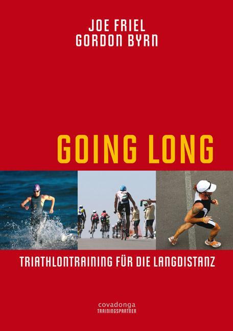 Cover: 9783936973556 | Going Long. Triathlontraining für die Langdistanz. | Joe Friel (u. a.)