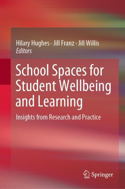 Cover: 9789811360916 | School Spaces for Student Wellbeing and Learning | Hughes (u. a.)