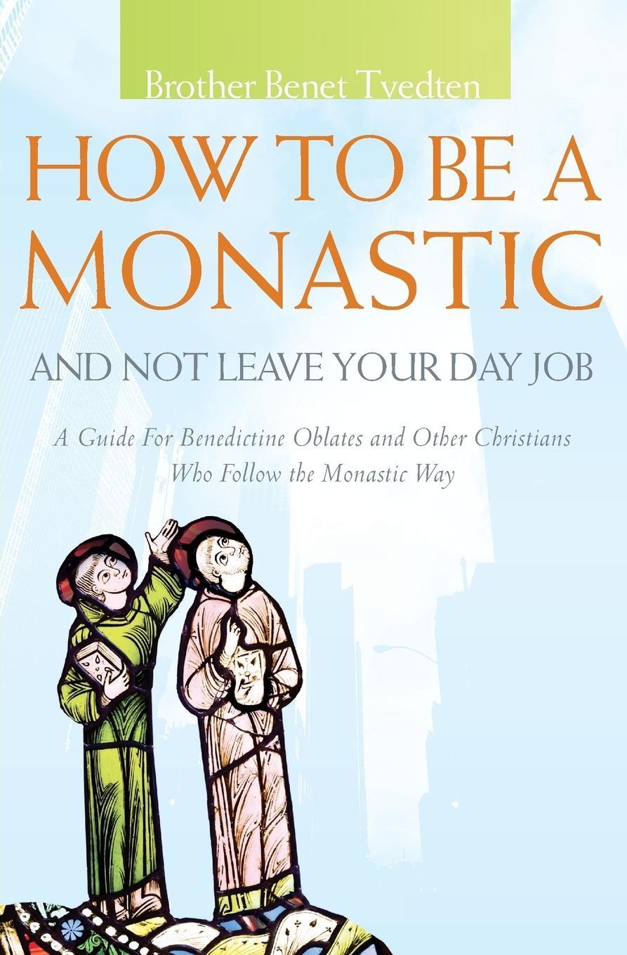 Cover: 9781612614144 | How to Be a Monastic and Not Leave Your Day Job | Benet Tvedten | Buch