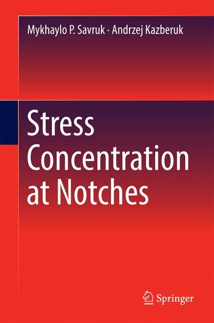 Cover: 9783319445540 | Stress Concentration at Notches | Andrzej Kazberuk (u. a.) | Buch