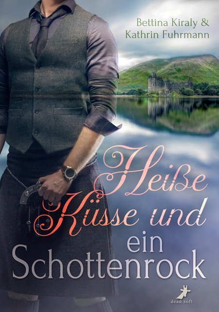 Cover: 9783960893080 | Heiße Küsse und ein Schottenrock | Bettina Kiraly (u. a.) | Buch
