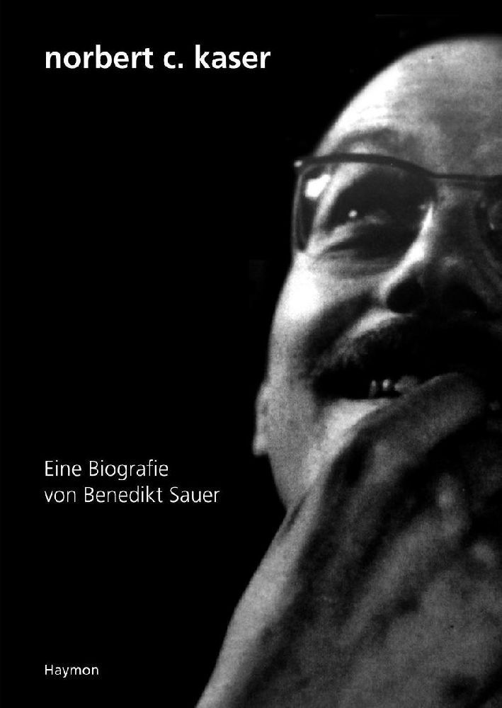 Cover: 9783852182346 | Norbert C. Kaser | Eine Biografie | Benedikt Sauer | Taschenbuch
