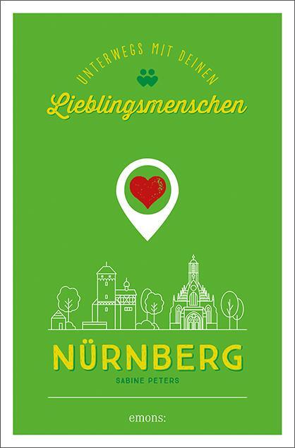 Cover: 9783740810641 | Nürnberg. Unterwegs mit deinen Lieblingsmenschen | Sabine Peters