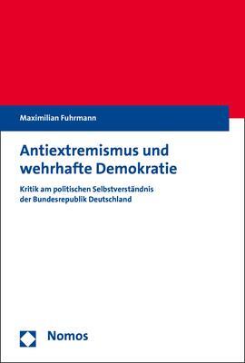 Cover: 9783848757442 | Antiextremismus und wehrhafte Demokratie | Maximilian Fuhrmann | Buch