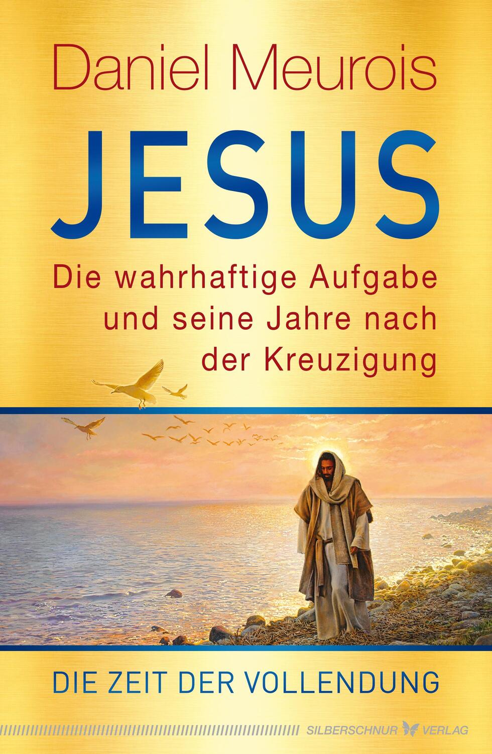 Cover: 9783969330531 | Jesus. Die wahrhaftige Aufgabe und seine Jahre nach der Kreuzigung