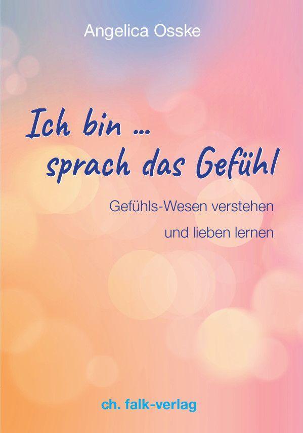 Cover: 9783895683138 | Ich bin ... sprach das Gefühl | Angelica Osske | Taschenbuch | Deutsch