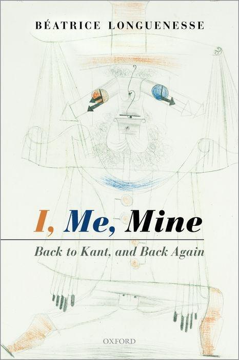 Cover: 9780198822721 | I, Me, Mine: Back to Kant, and Back Again | Béatrice Longuenesse