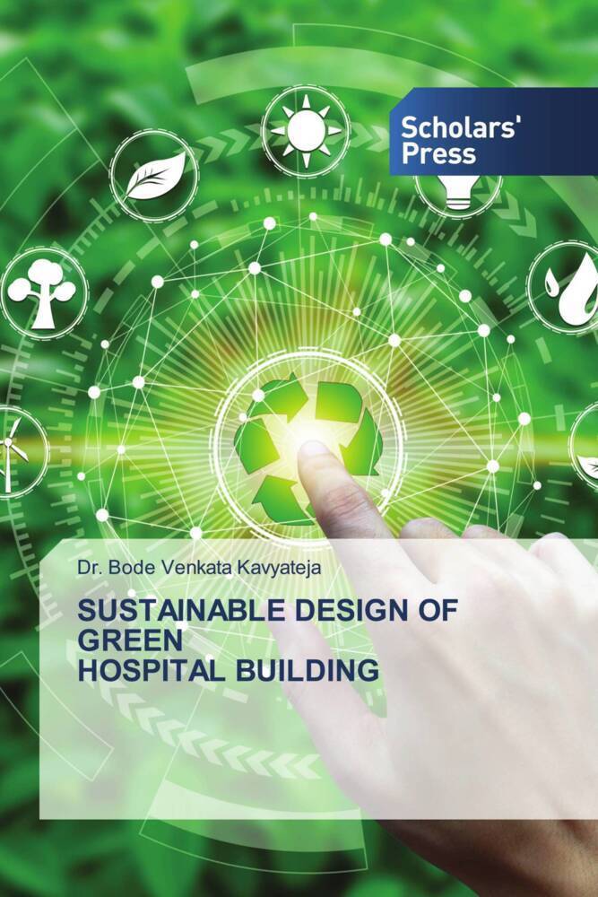 Cover: 9786202319973 | SUSTAINABLE DESIGN OF GREEN HOSPITAL BUILDING | Bode Venkata Kavyateja
