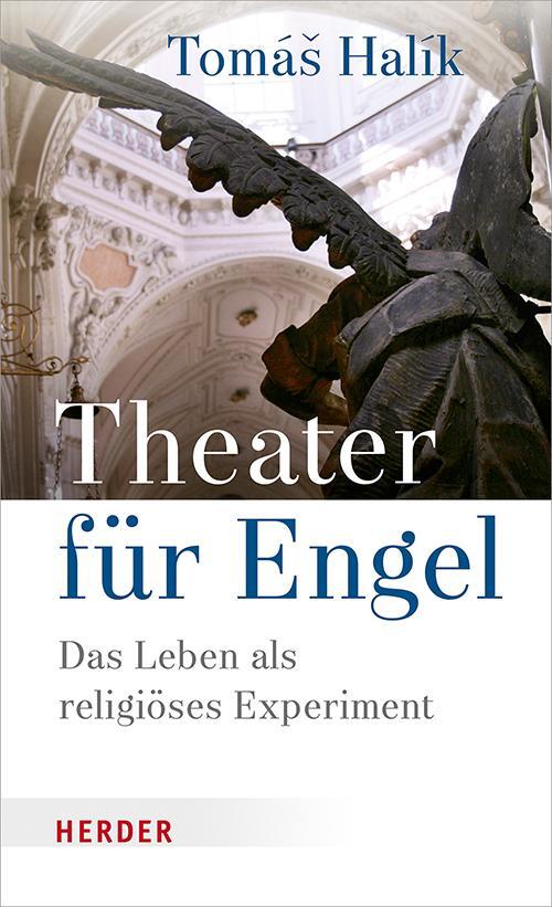 Cover: 9783451384691 | Theater für Engel | Das Leben als religiöses Experiment | Tomás Halík