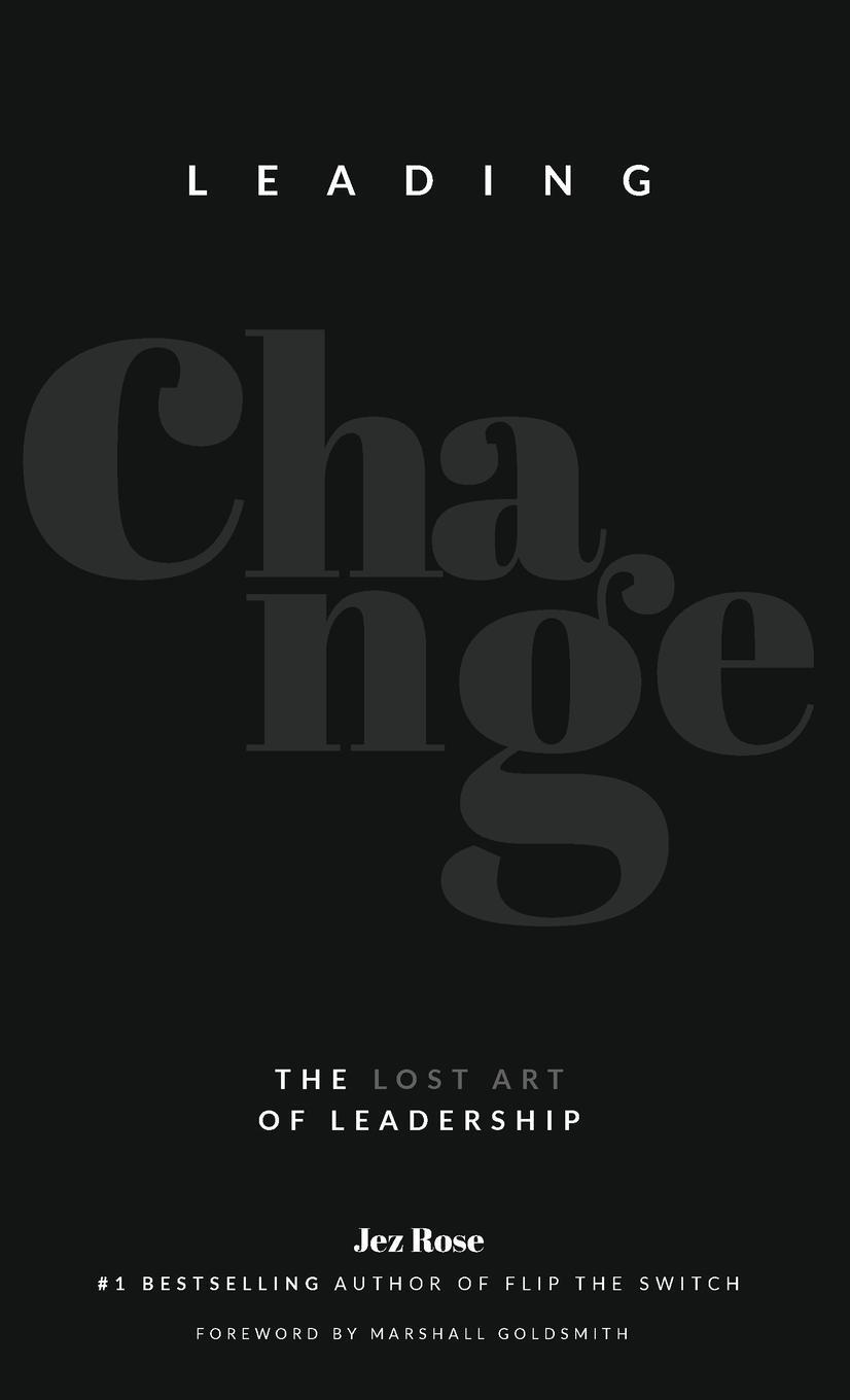 Cover: 9781036900649 | Leading Change | The lost art of leadership | Jez Rose | Buch | 2024