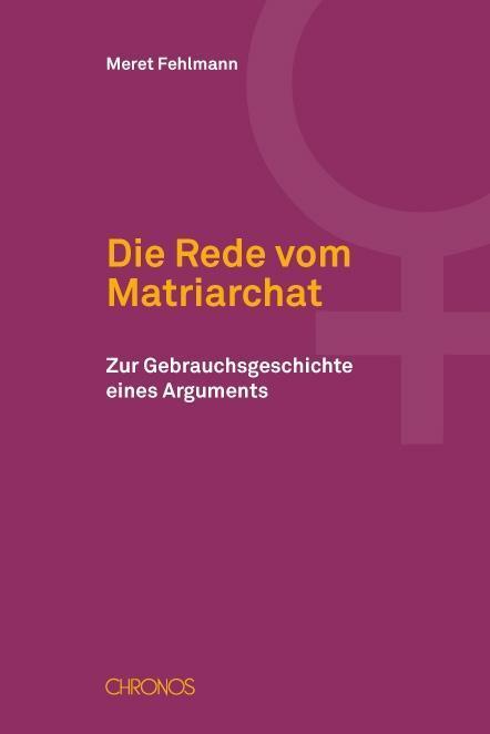 Cover: 9783034010672 | Die Rede vom Matriarchat | Zur Gebrauchsgeschichte eines Arguments