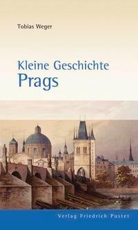 Cover: 9783791723297 | Kleine Geschichte Prags | Tobias Weger | Taschenbuch | 176 S. | 2011