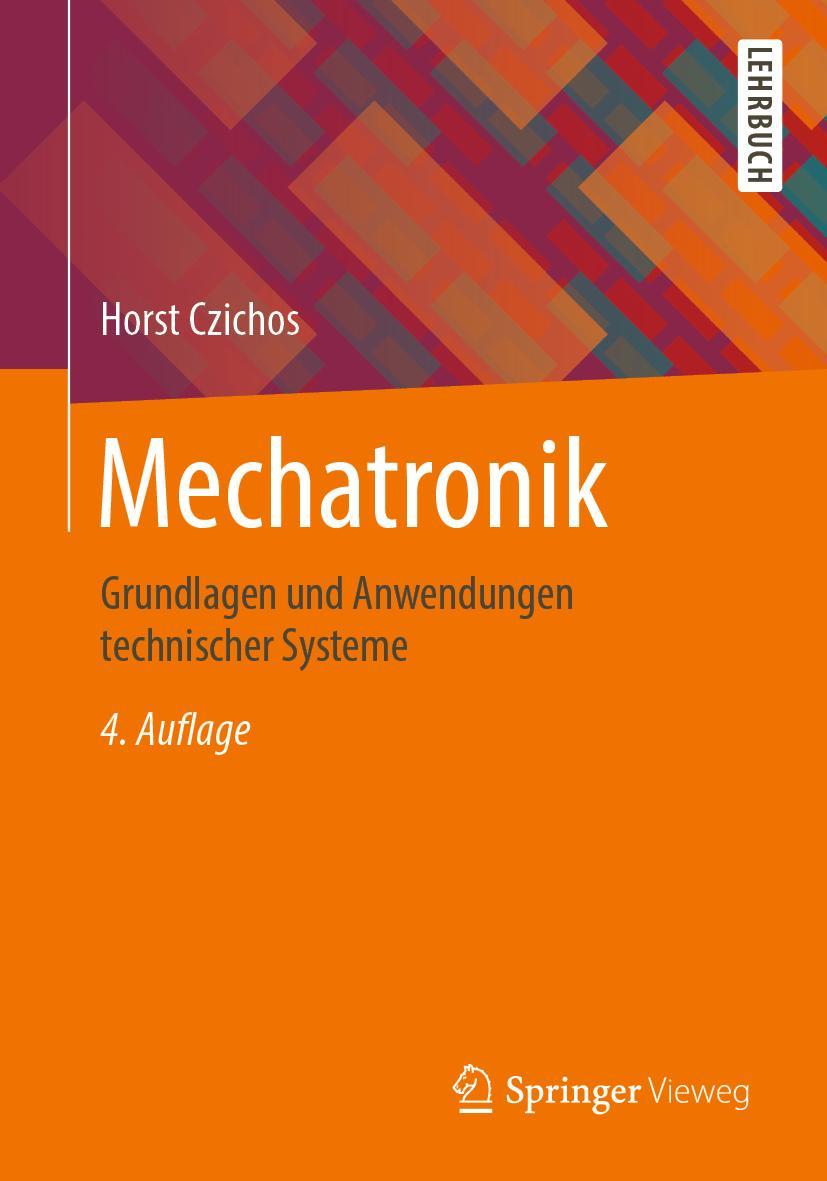 Cover: 9783658262938 | Mechatronik | Grundlagen und Anwendungen technischer Systeme | Czichos