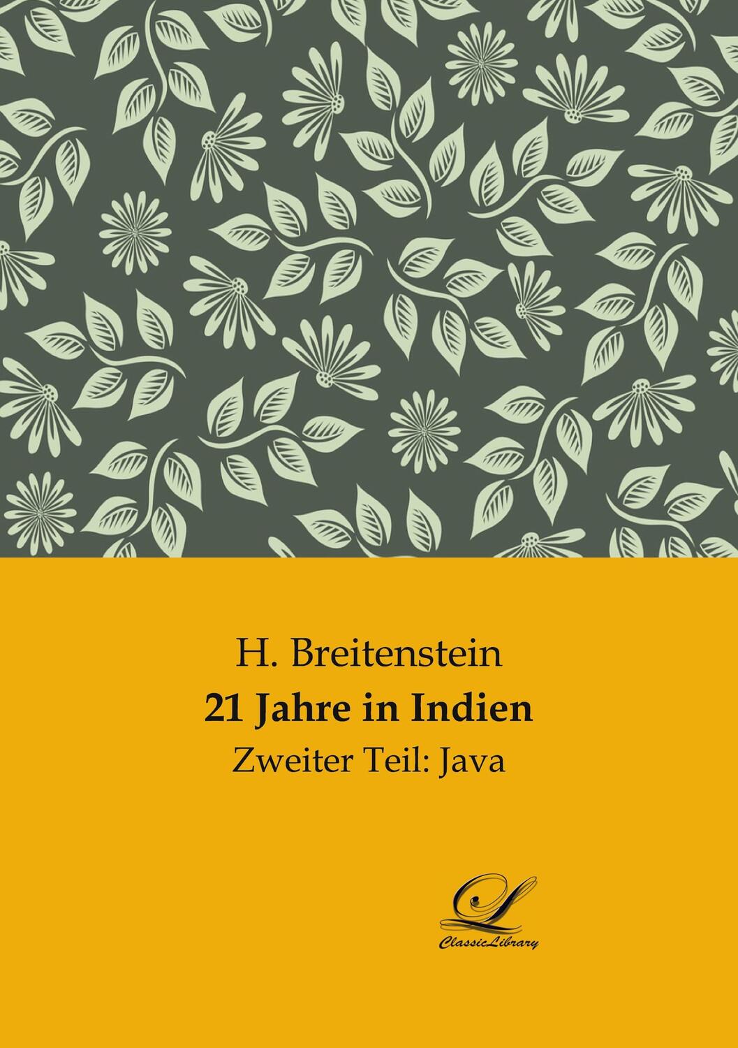 Cover: 9783961671410 | 21 Jahre in Indien | Zweiter Teil: Java | H. Breitenstein | Buch