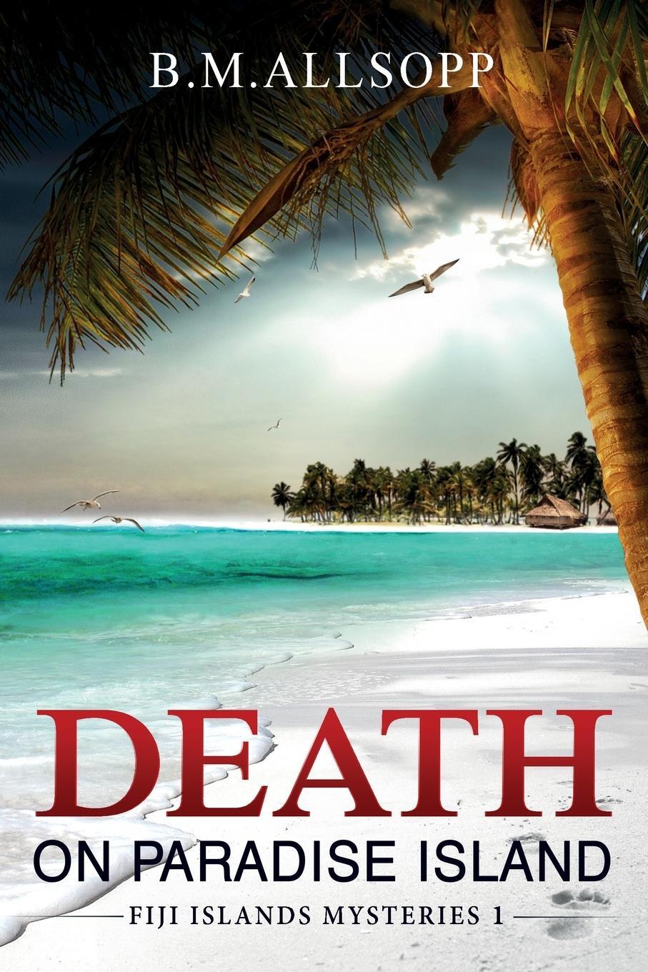 Cover: 9780994571946 | Death on Paradise Island | Fiji Islands Mysteries 1 | B. M. Allsopp