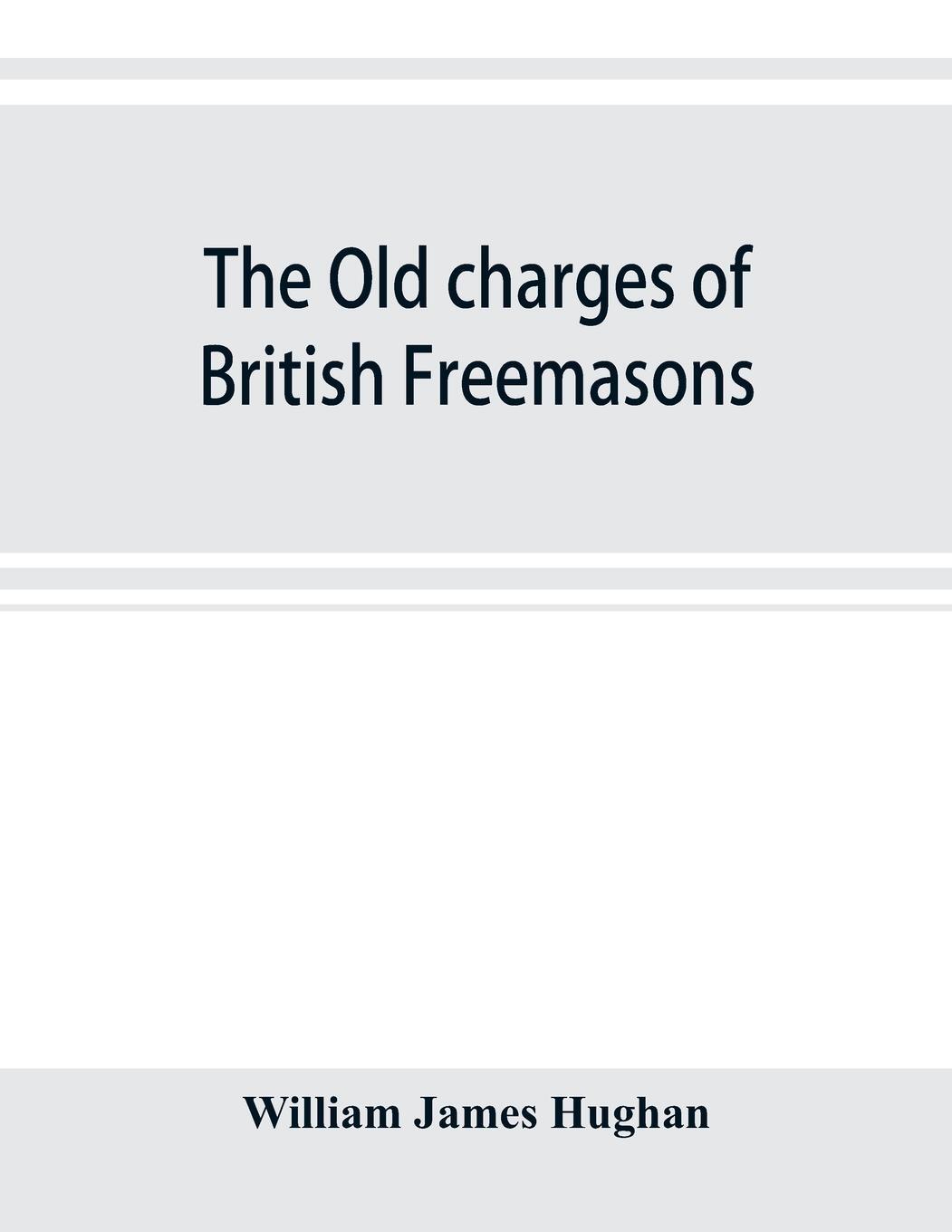 Cover: 9789353899691 | The old charges of British Freemasons | William James Hughan | Buch