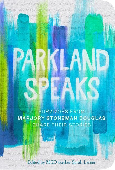 Cover: 9781984849991 | Parkland Speaks: Survivors from Marjory Stoneman Douglas Share...
