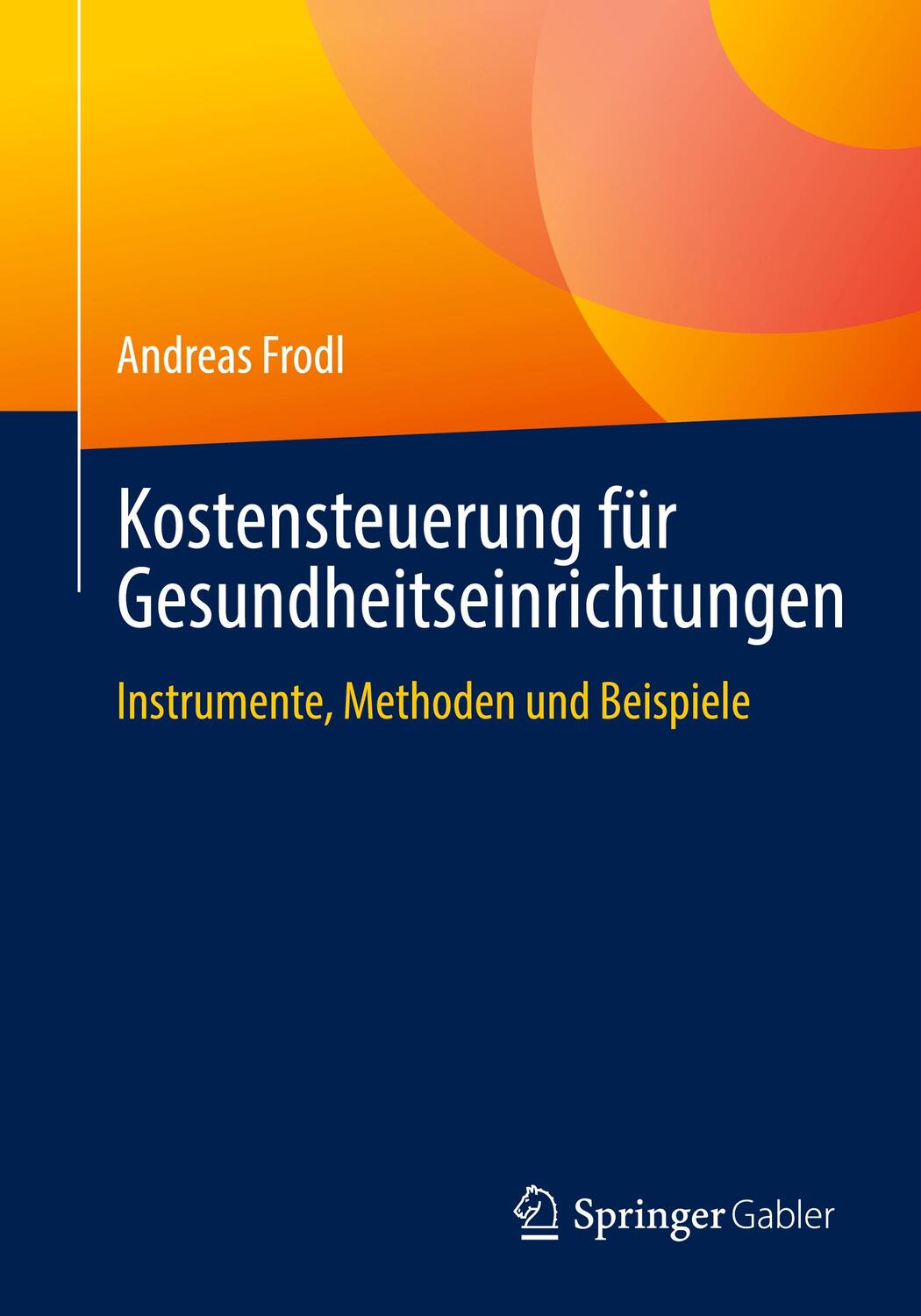 Cover: 9783658325381 | Kostensteuerung für Gesundheitseinrichtungen | Andreas Frodl | Buch