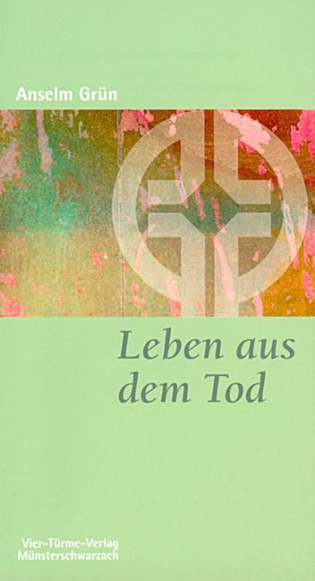 Cover: 9783878685241 | Leben aus dem Tod | Anselm Grün | Taschenbuch | 120 S. | Deutsch