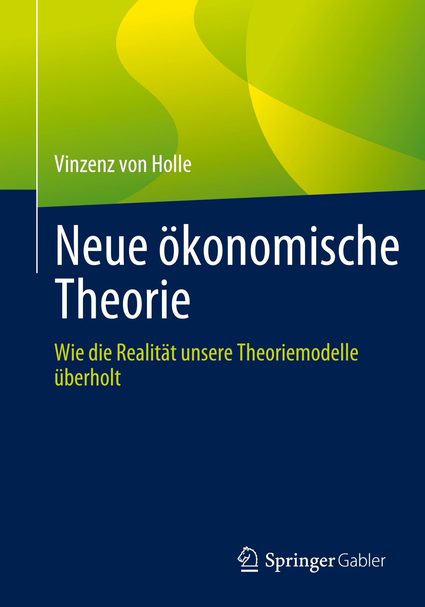 Cover: 9783658420574 | Neue ökonomische Theorie | Vinzenz von Holle | Taschenbuch | xii