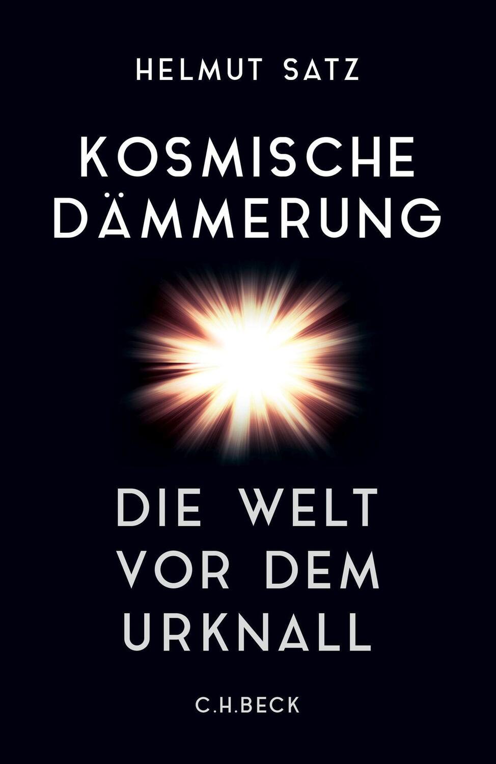 Cover: 9783406778223 | Kosmische Dämmerung | Die Welt vor dem Urknall | Helmut Satz | Buch