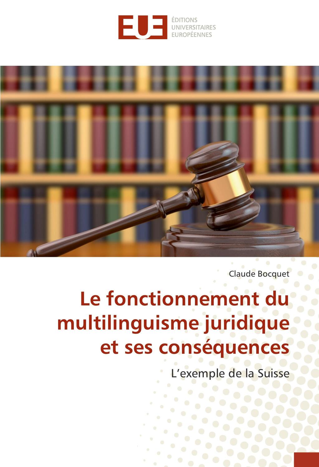 Cover: 9783639549058 | Le fonctionnement du multilinguisme juridique et ses conséquences