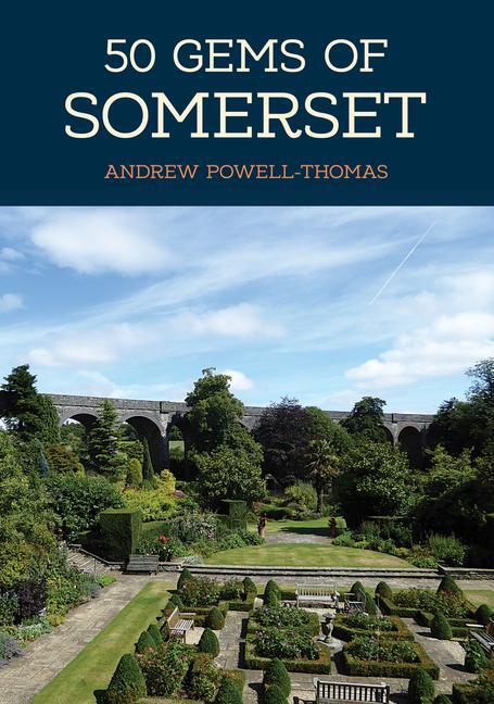 Cover: 9781445685519 | 50 Gems of Somerset | The History &amp; Heritage of the Most Iconic Places