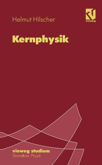 Cover: 9783528072780 | Kernphysik | Helmut Hilscher | Taschenbuch | Paperback | x | Deutsch