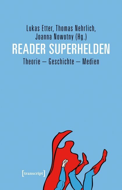 Cover: 9783837638691 | Reader Superhelden | Theorie - Geschichte - Medien | Etter (u. a.)