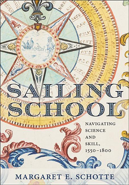 Cover: 9781421429533 | Sailing School | Navigating Science and Skill, 1550-1800 | Schotte