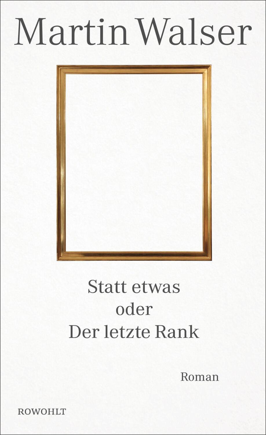 Cover: 9783498073923 | Statt etwas oder Der letzte Rank | Roman | Martin Walser | Buch | 2017
