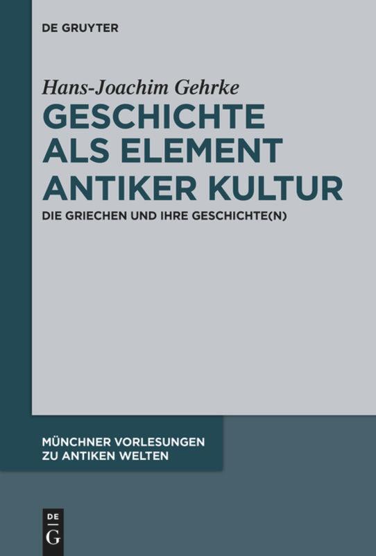 Cover: 9783110350500 | Geschichte als Element antiker Kultur | Hans-Joachim Gehrke | Buch