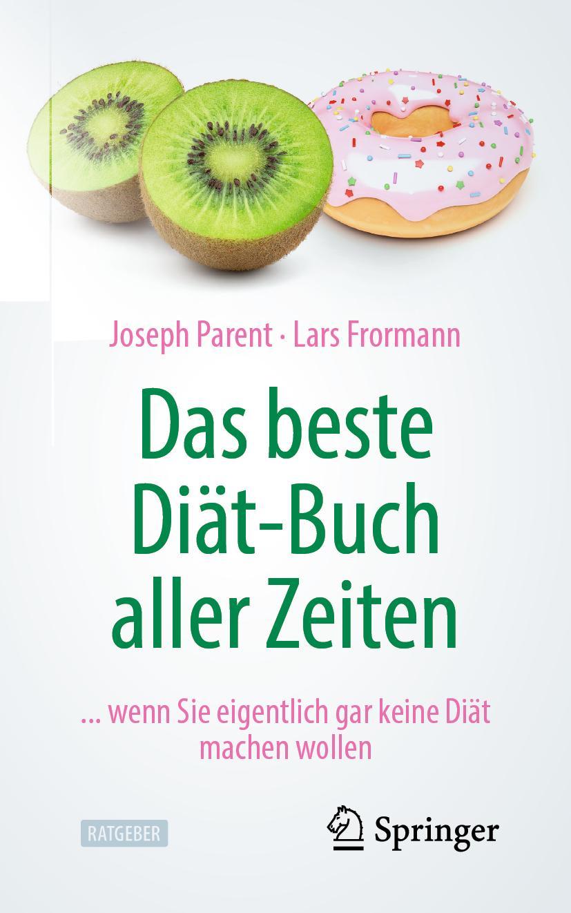 Cover: 9783662618394 | Das beste Diät-Buch aller Zeiten | Lars Frormann (u. a.) | Taschenbuch