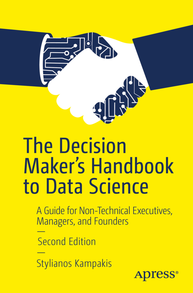 Cover: 9781484254936 | The Decision Maker's Handbook to Data Science | Stylianos Kampakis