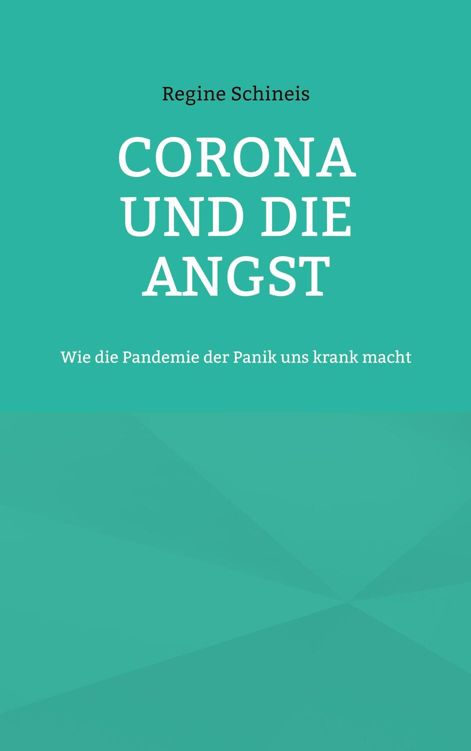 Cover: 9783756860432 | Corona und die Angst | Wie die Pandemie der Panik uns krank macht