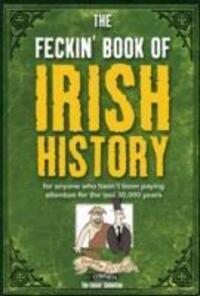 Cover: 9781847170699 | The Feckin' Book of Irish History | Colin Murphy (u. a.) | Buch | 2009