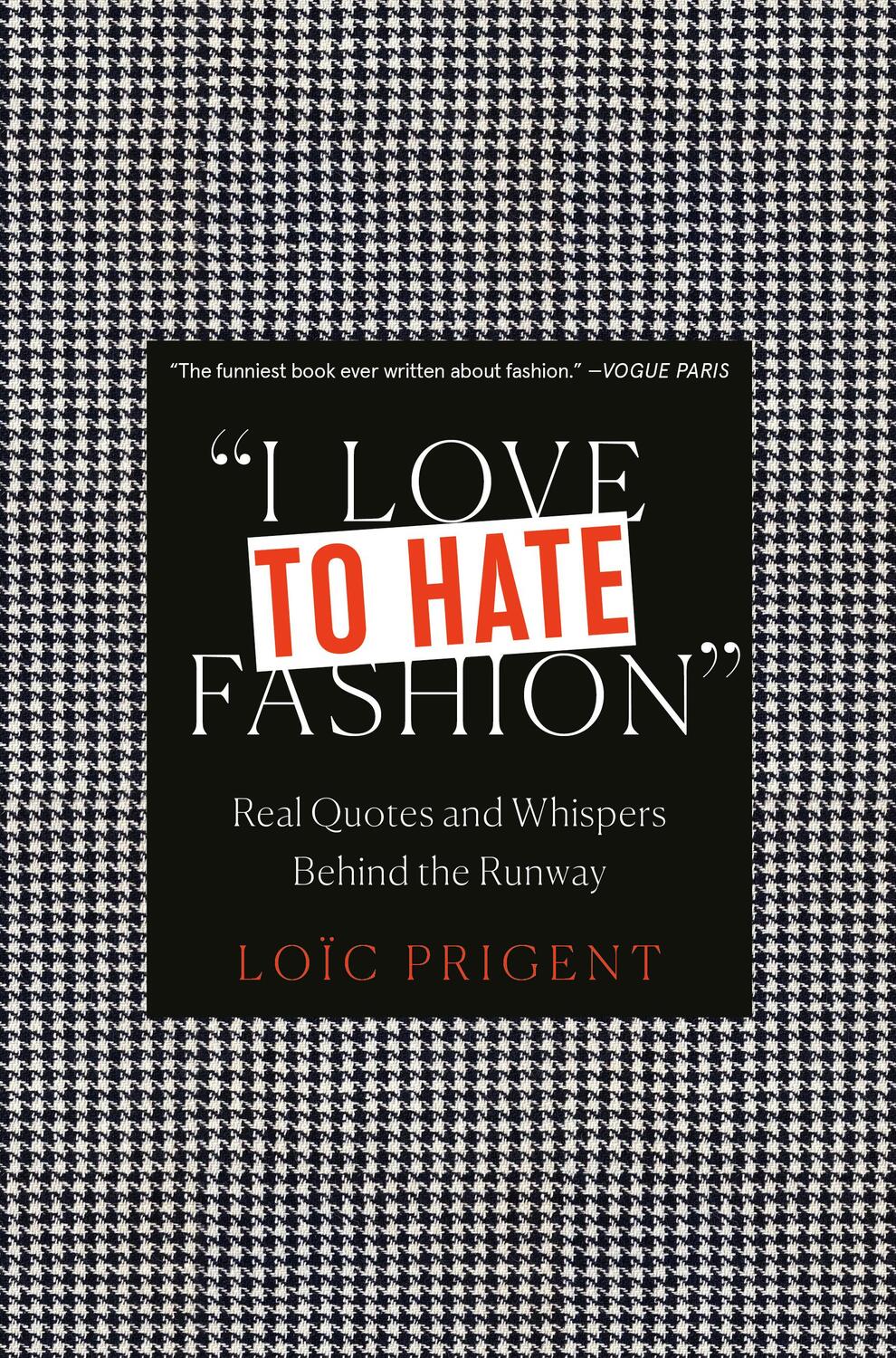 Cover: 9782374950853 | I Love to Hate Fashion: Real Quotes and Whispers Behind the Runway