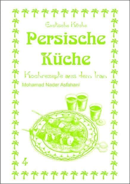 Cover: 9783927459939 | Persische Küche | Kochrezepte aus dem Iran | Mohamad Nader Asfahani