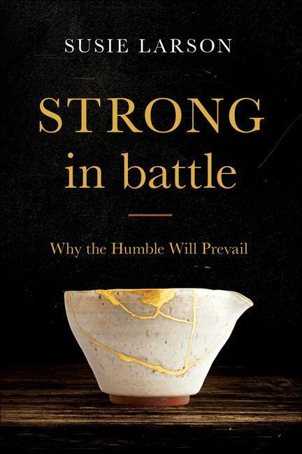 Cover: 9780764231711 | Strong in Battle - Why the Humble Will Prevail | Susie Larson | Buch
