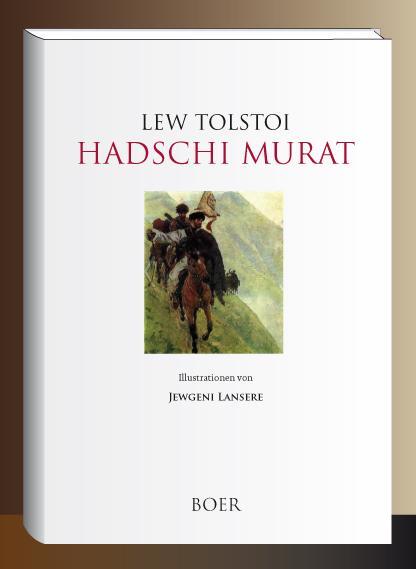 Cover: 9783947618941 | Hadschi Murat | Mit Illustrationen von Jewgeni Lansere | Lew Tolstoi