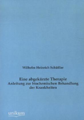 Cover: 9783845724584 | Eine abgekürzte Therapie | Wilhelm H. Schüßler | Taschenbuch | 68 S.