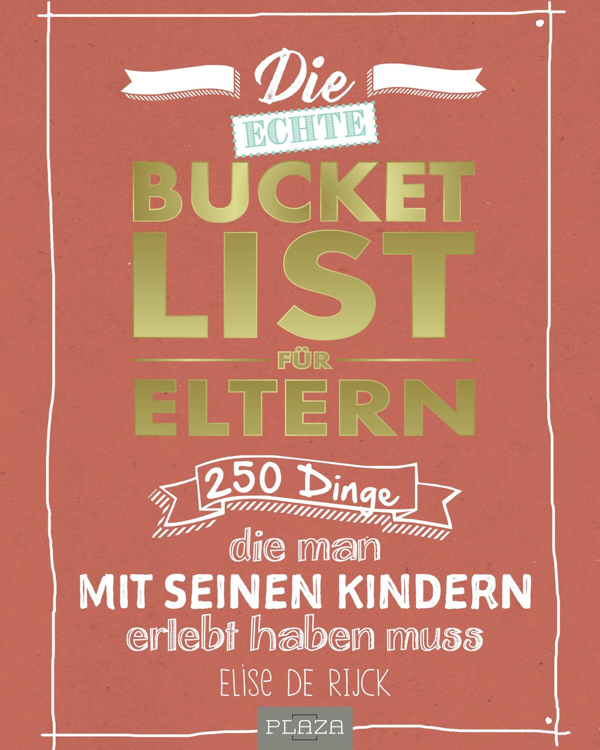 Cover: 9783958439344 | Die echte Bucket List für Eltern | Elise de Rijck | Taschenbuch | 2019