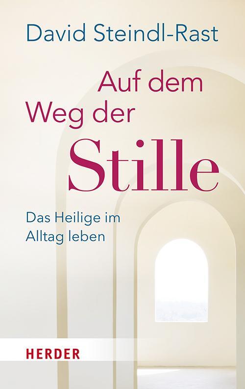 Cover: 9783451034176 | Auf dem Weg der Stille | Das Heilige im Alltag leben | Steindl-Rast
