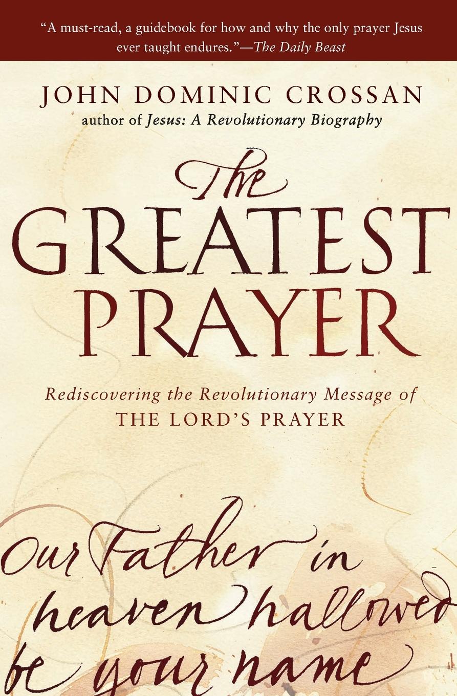 Cover: 9780061875687 | Greatest Prayer, The | John Dominic Crossan | Taschenbuch | Englisch